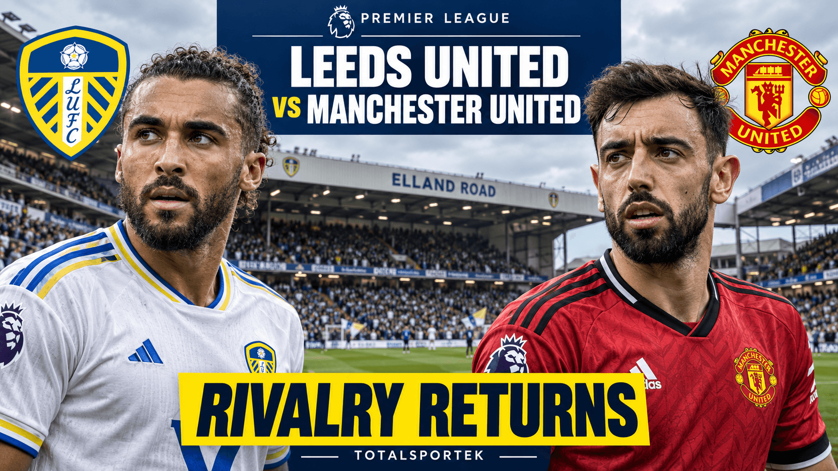 Leeds United vs Manchester United: Premier League Rivalry Preview and UK Time on Totalsportek